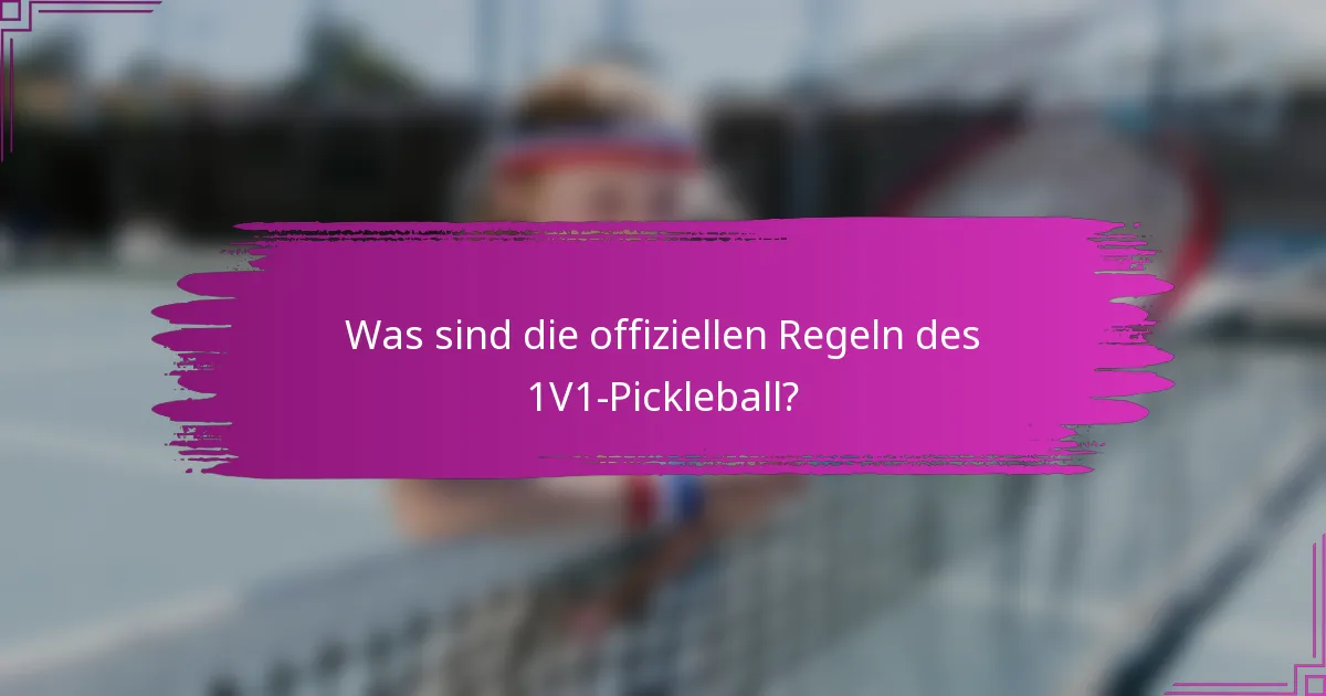 Was sind die offiziellen Regeln des 1V1-Pickleball?