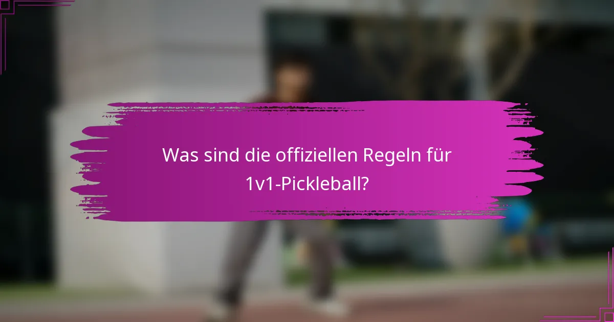 Was sind die offiziellen Regeln für 1v1-Pickleball?