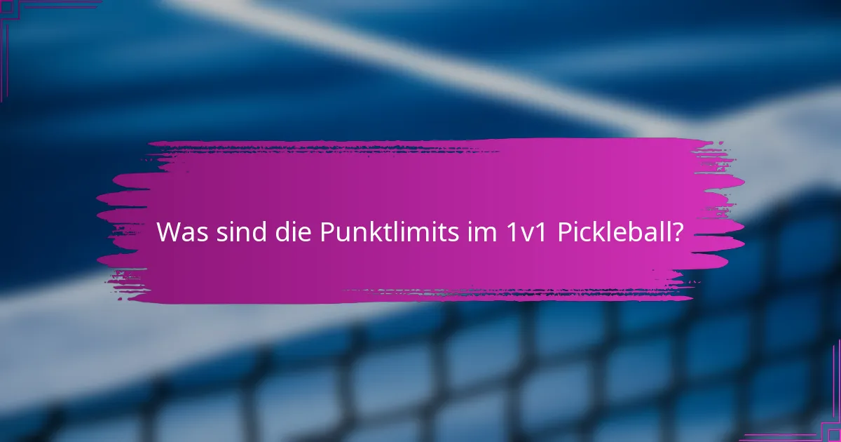 Was sind die Punktlimits im 1v1 Pickleball?