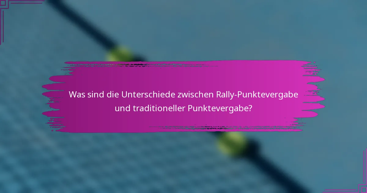 Was sind die Unterschiede zwischen Rally-Punktevergabe und traditioneller Punktevergabe?