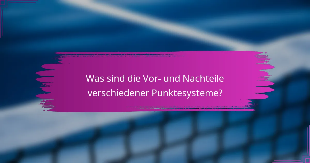 Was sind die Vor- und Nachteile verschiedener Punktesysteme?