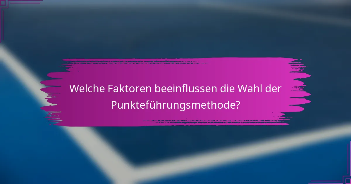 Welche Faktoren beeinflussen die Wahl der Punkteführungsmethode?