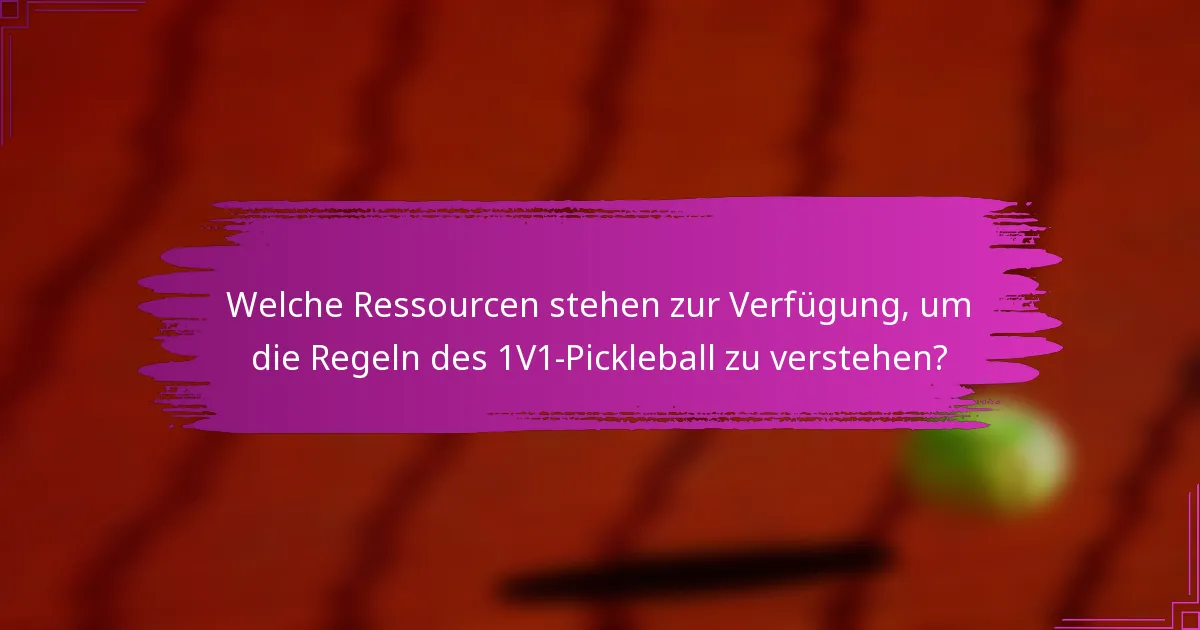 Welche Ressourcen stehen zur Verfügung, um die Regeln des 1V1-Pickleball zu verstehen?