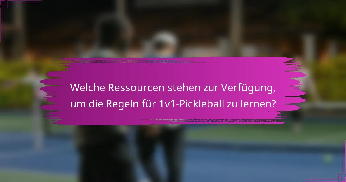 Welche Ressourcen stehen zur Verfügung, um die Regeln für 1v1-Pickleball zu lernen?