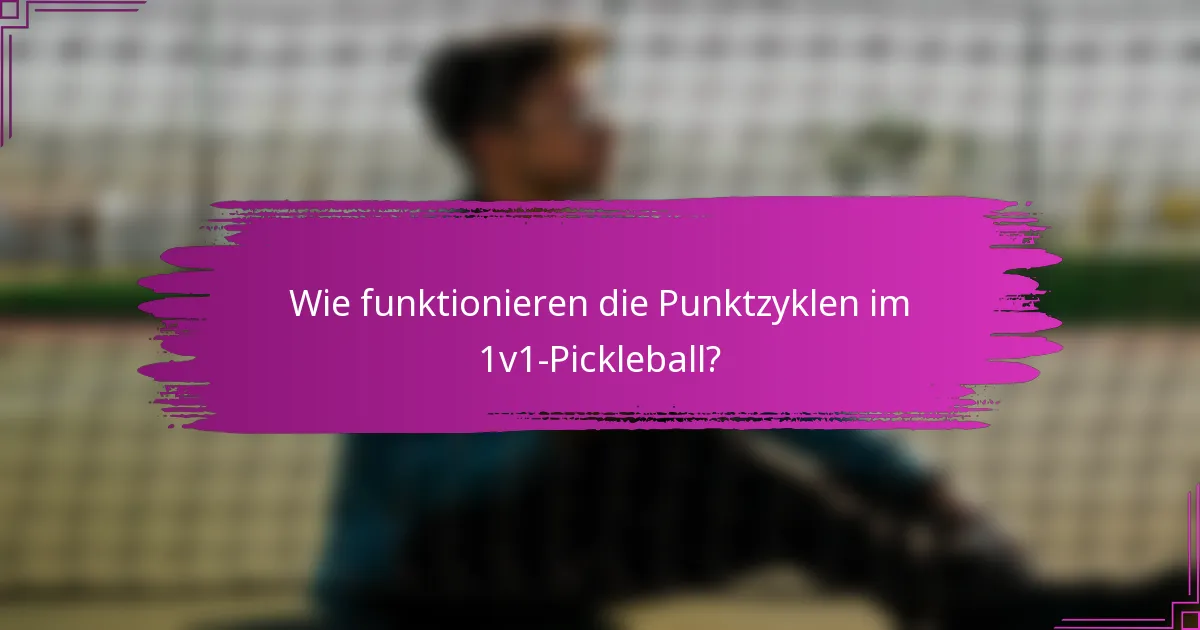 Wie funktionieren die Punktzyklen im 1v1-Pickleball?