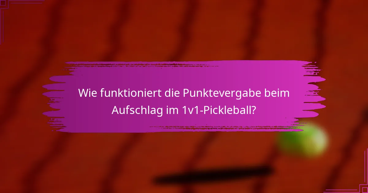 Wie funktioniert die Punktevergabe beim Aufschlag im 1v1-Pickleball?