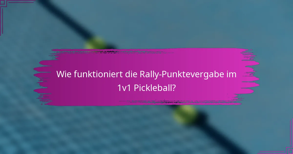 Wie funktioniert die Rally-Punktevergabe im 1v1 Pickleball?