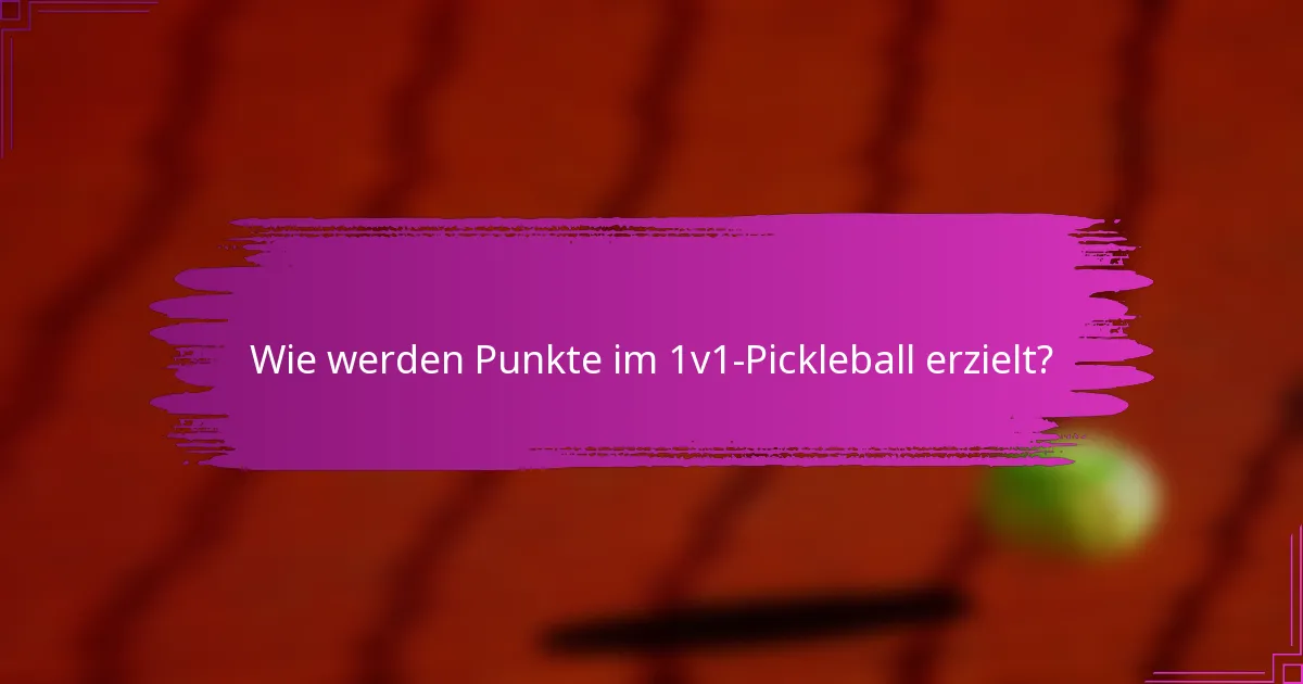 Wie werden Punkte im 1v1-Pickleball erzielt?